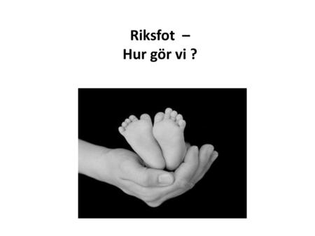 Riksfot – Hur gör vi ?.