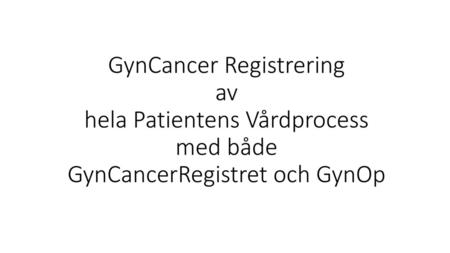 Op-registrering i Gyncancerreg och GynOp 2017