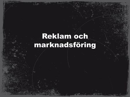 Reklam och marknadsföring