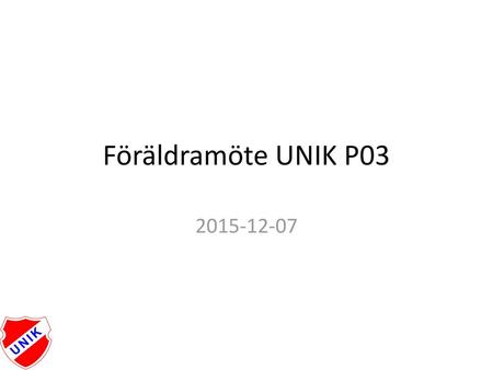 Föräldramöte UNIK P03 2015-12-07.