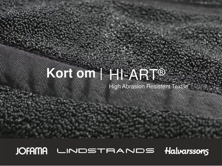 Kort om | HI-ART® High Abrasion Resistent Textile.