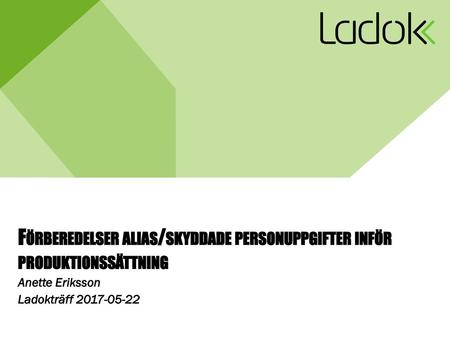 Förberedelser alias/skyddade personuppgifter inför produktionssättning