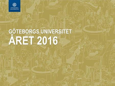Göteborgs universitet Året 2016