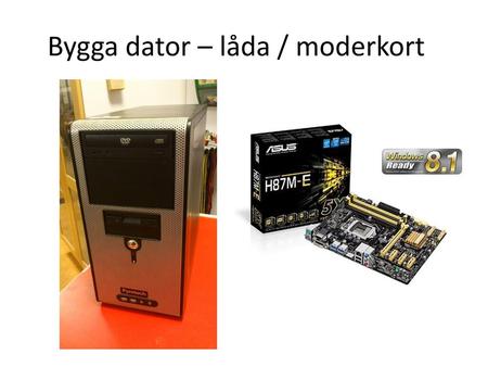 Bygga dator – låda / moderkort