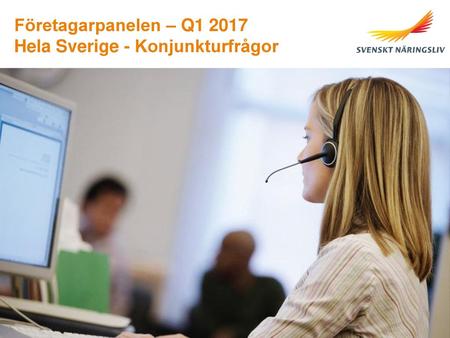 [Headline] Företagarpanelen – Q1 2017 Hela Sverige - Konjunkturfrågor 1.