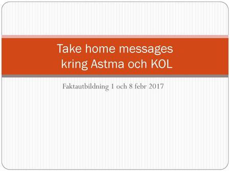 Take home messages kring Astma och KOL