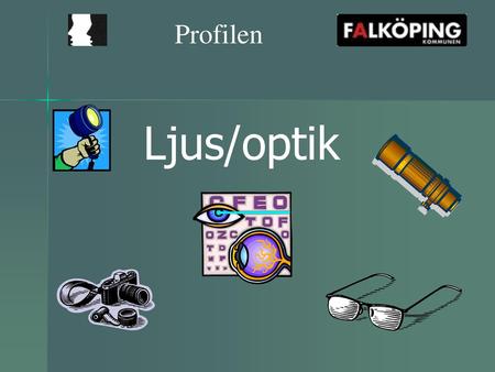 Profilen Ljus/optik.