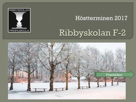 Ribbyskolan F-2 Höstterminen 2017 Framtiden.