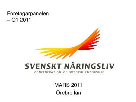 Företagarpanelen – Q1 2011 MARS 2011 Örebro län.