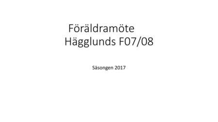 Föräldramöte Hägglunds F07/08
