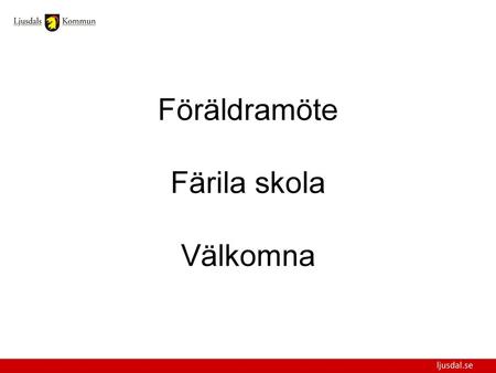 Föräldramöte Färila skola Välkomna