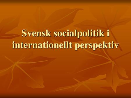 Svensk socialpolitik i internationellt perspektiv
