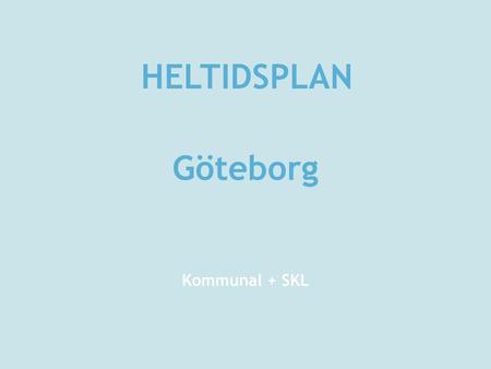HELTIDSPLAN Göteborg Kommunal + SKL.