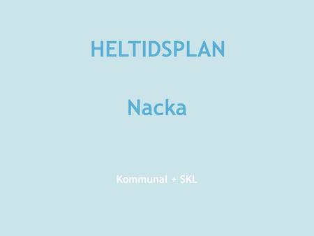 HELTIDSPLAN Nacka Kommunal + SKL.
