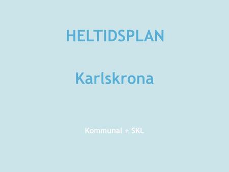 HELTIDSPLAN Karlskrona