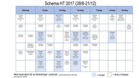 Schema HT 2017 (28/8-21/12) Måndag Tisdag Onsdag Torsdag Fredag Lördag
