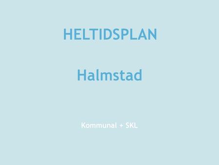 HELTIDSPLAN Halmstad Kommunal + SKL.