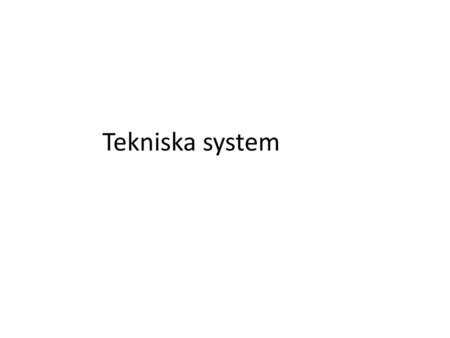 Tekniska system.