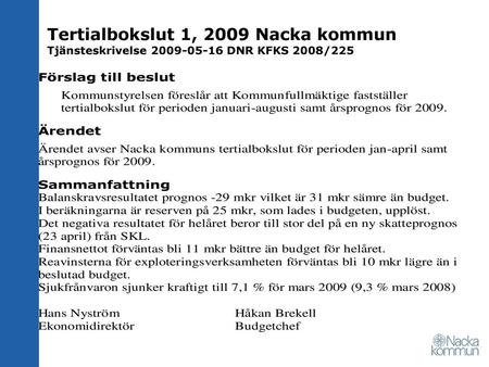 Tertialbokslut 1, 2009 Nacka kommun Tjänsteskrivelse DNR KFKS 2008/225