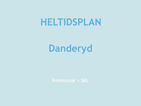 HELTIDSPLAN Danderyd Kommunal + SKL.