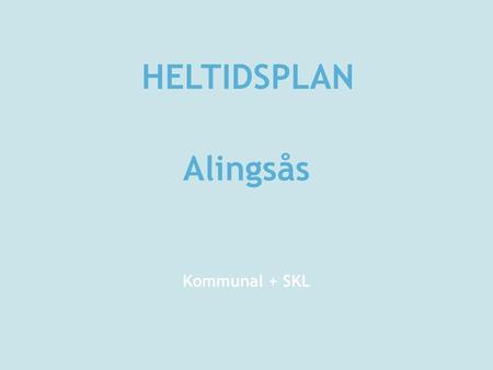 HELTIDSPLAN Alingsås Kommunal + SKL.