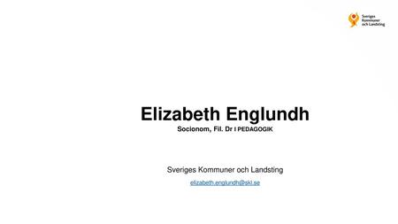 Elizabeth Englundh Socionom, Fil. Dr I PEDAGOGIK