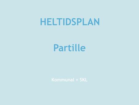 HELTIDSPLAN Partille Kommunal + SKL.
