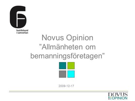 Novus Opinion ”Allmänheten om bemanningsföretagen” 2009-12-17.