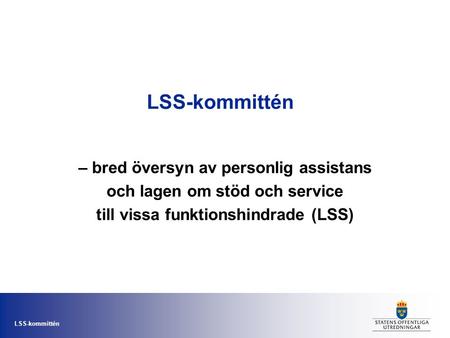 LSS-kommittén – bred översyn av personlig assistans
