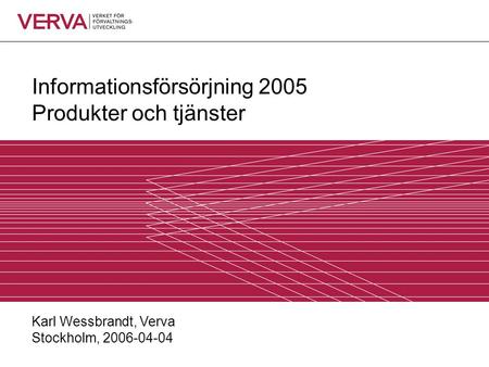 Informationsförsörjning 2005 Produkter och tjänster