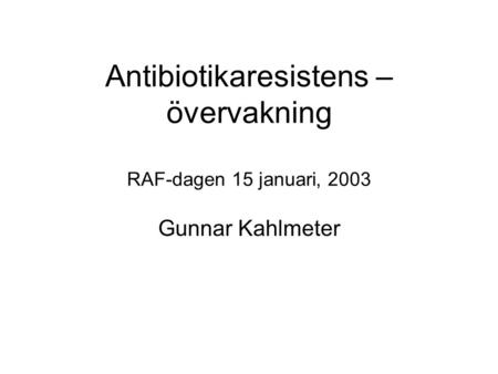 Antibiotikaresistens – övervakning RAF-dagen 15 januari, 2003
