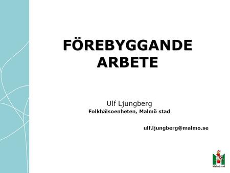 Ulf Ljungberg Folkhälsoenheten, Malmö stad