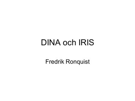 DINA och IRIS Fredrik Ronquist.