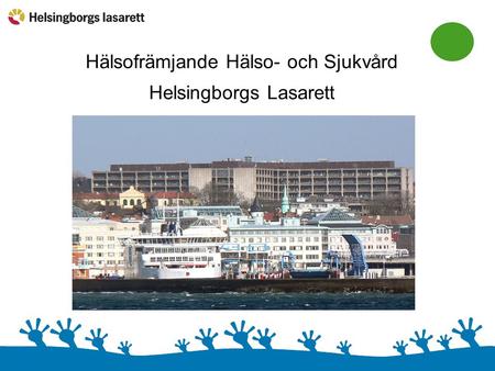 Hälsofrämjande Hälso- och Sjukvård Helsingborgs Lasarett