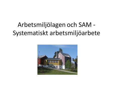 Arbetsmiljölagen och SAM -Systematiskt arbetsmiljöarbete