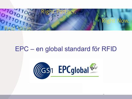 EPC – en global standard för RFID. INSERT GRAPHIC SQUARE HERE 2 GS1 – The Global Language of Business EAN  GS1 ●GS1 är en global organisation med 30.