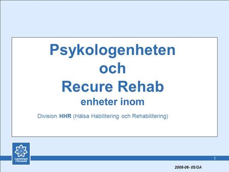 Psykologenheten och Recure Rehab enheter inom