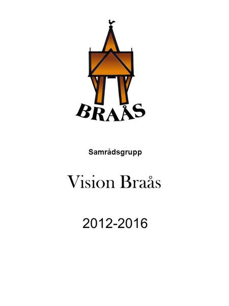 Vision Braås Samrådsgrupp 2012-2016.