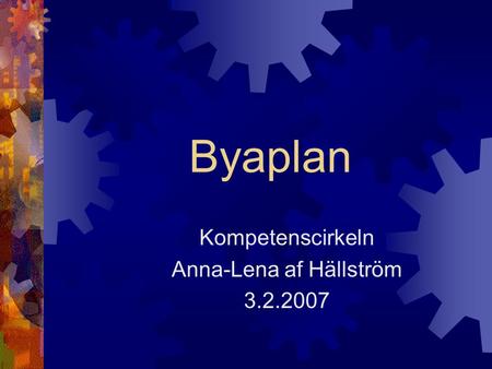 Byaplan Kompetenscirkeln Anna-Lena af Hällström 3.2.2007.