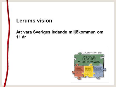 Lerums vision Att vara Sveriges ledande miljökommun om 11 år.