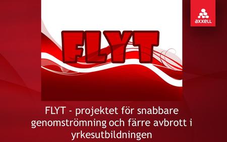FLYT - projektet för snabbare genomströmning och färre avbrott i yrkesutbildningen.