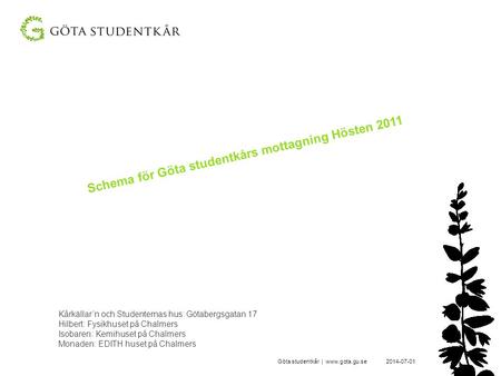 Schema för Göta studentkårs mottagning Hösten 2011