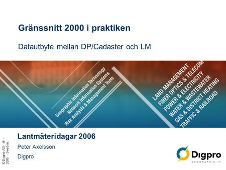 Gränssnitt 2000 i praktiken Datautbyte mellan DP/Cadaster och LM