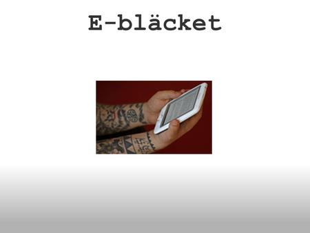 E-bläcket. E-bläcket är ett läs- och teknikprojekt för ungdomar i åldern 13-20 år i Kungälvs kommun som pågick från februari 2010 fram till våren 2012.