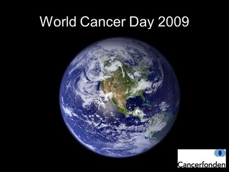 World Cancer Day 2009.