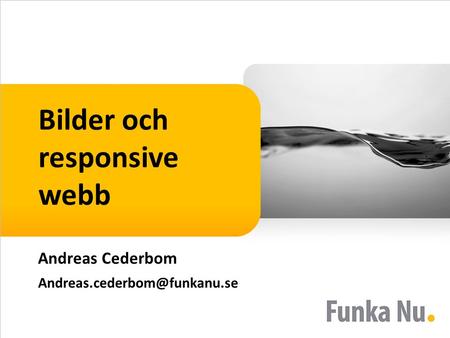 Bilder och responsive webb Andreas Cederbom