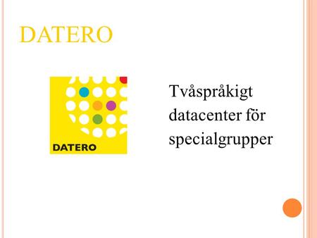 DATERO Tvåspråkigt datacenter för specialgrupper.