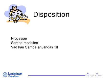 Disposition Processer Samba modellen Vad kan Samba användas till