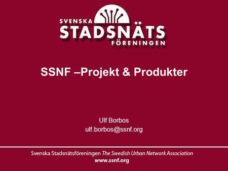 SSNF –Projekt & Produkter Ulf Borbos