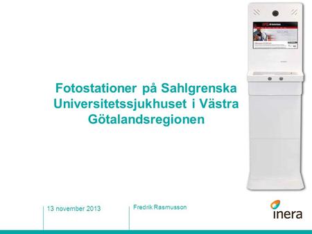Fotostationer på Sahlgrenska Universitetssjukhuset i Västra Götalandsregionen 13 november 2013 Fredrik Rasmusson.